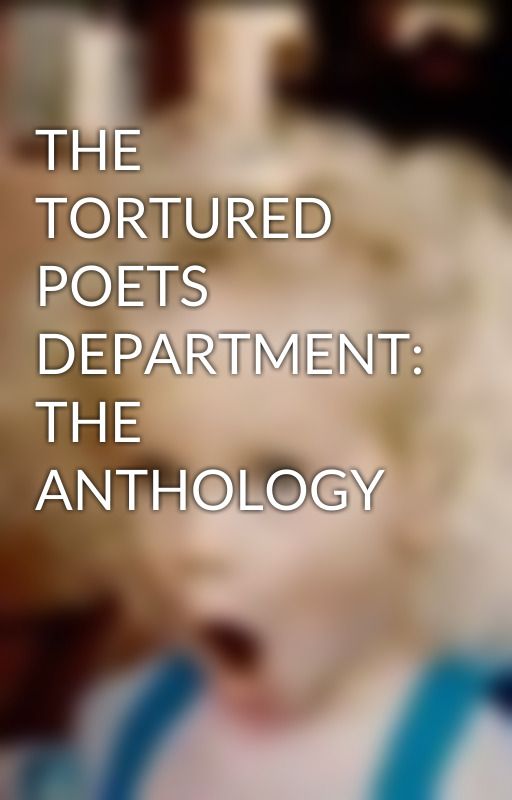 THE TORTURED POETS DEPARTMENT: THE ANTHOLOGY by ImFineISwear16