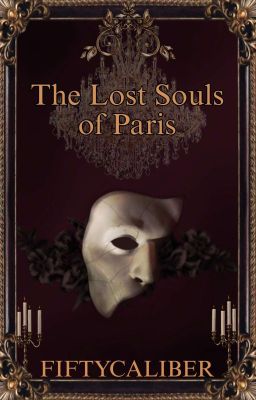 The Lost Souls of Paris [| Erik X Reader |} || The Phantom of the Opera || cover