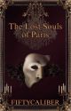 The Lost Souls of Paris [| Erik X Reader |} || The Phantom of the Opera || by FiftyCaliber