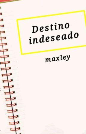 Destino indeseado • MAXLEY • by maititalimon