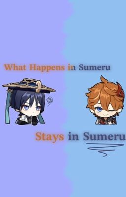 What Happens in Sumeru Stays in Sumeru |  a chiscara fanfic  cover