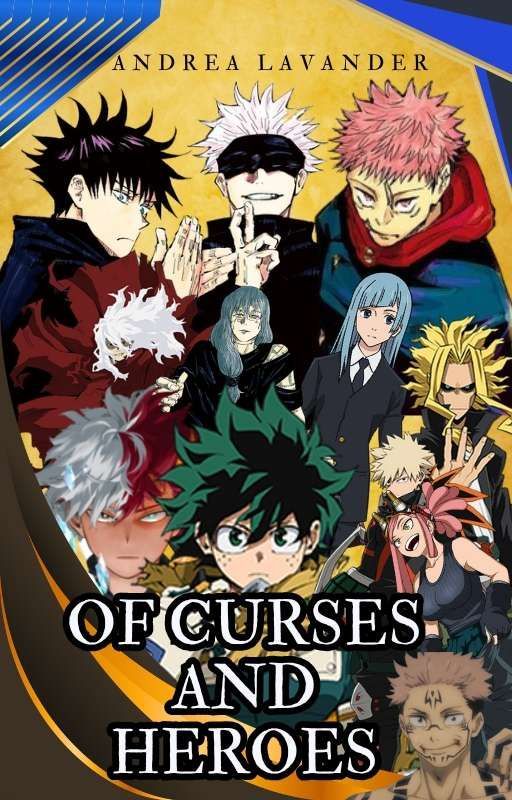 Of Curses And Heroes (A MHA/JJK Story) by Andrea_Lavander