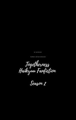 Togetherness |Haikyuu fanfiction| SEASON 2  cover