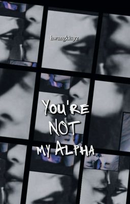 You're NOT my Alpha[G!P] ✔️ cover