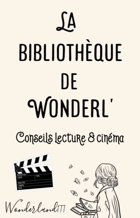 La Bibliothèque de Wonderl' | CONSEILS LECTURE & CINÉMA  by Wonderland177