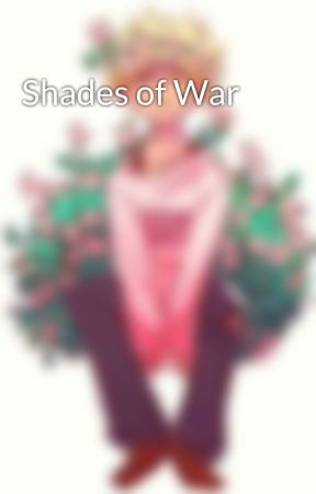 Shades of War by IceyDicey678