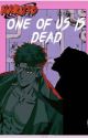 One of us is dead by luv-kakashi