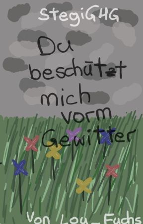 Du beschützt mich vorm Gewitter- StegiGHG by Lou_Fuchs