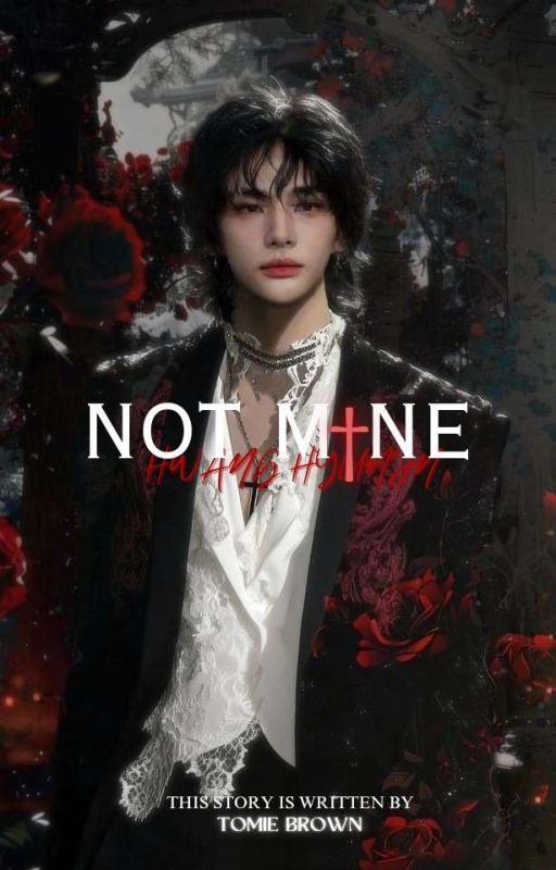 Not Mine [Hwang Hyunjin] by Tomie_skz_writer