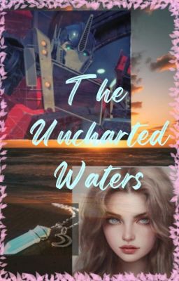 The Uncharted Waters (Transformers Prime Fanfiction) (Discontinued) cover