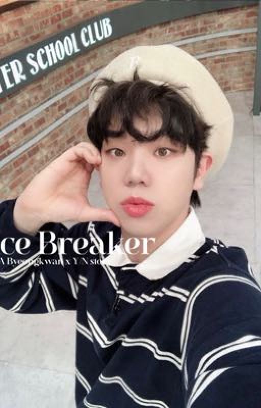 Ice Breaker: A Byeongkwan x Y/N story by xoxojoon