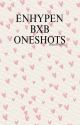 enhypen bxb oneshotss by jungkittymeow_