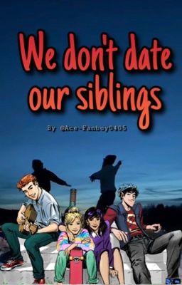 We don't date our siblings  cover