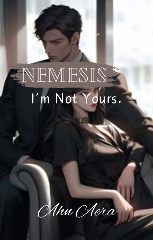 Nemesis, I'm not yours | COMPLETED. by AhnAera