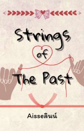 Strings of The Past // PATPRAN, PUENTALAY, & TINNGUN/HEARTLIMING AU by aisselianse