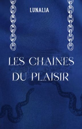 Les chaînes du plaisir by Lunaliiaa