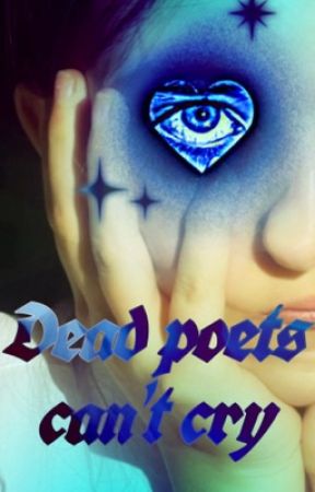 Dead Poets Can't Cry by RoseDuRoi