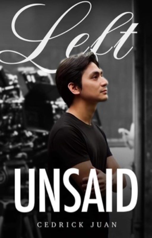 Left Unsaid | Cedrick Juan by paraluman_writes