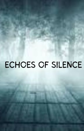 ECHOES OF SILENCE by Nify11