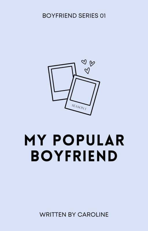 My Popular Boyfriend by notyourcarolinee