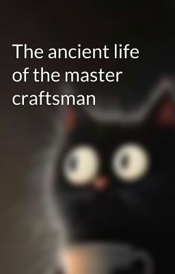 The ancient life of the master craftsman cover