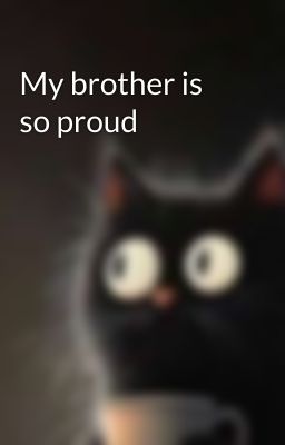 My brother is so proud cover