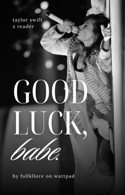 GOOD LUCK, BABE. || TAYLOR SWIFT X READER cover