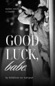 GOOD LUCK, BABE. || TAYLOR SWIFT X READER by follkllore