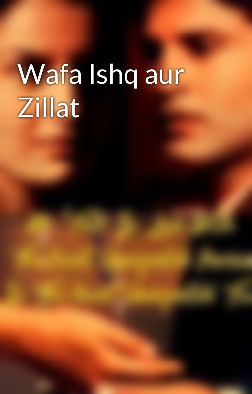 Wafa Ishq aur Zillat by Priyae_T