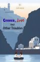 Greece, Love, And Other Troubles by JaXender