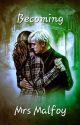 Becoming Mrs Malfoy by WeAllHaveMagic