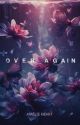 Over Again by amelieheartstories