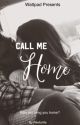 Call Me Home by riteforlife