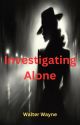 Investigating Alone by worldnetworks