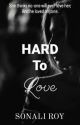 HARD TO LOVE  by Sonali_Roy