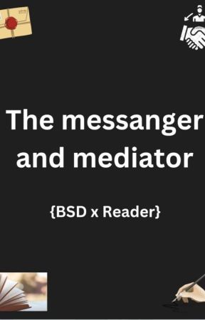 A messenger and mediator {BSD x Reader} by QuestionLife101