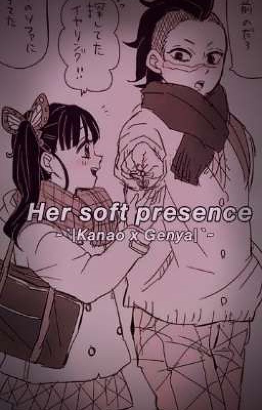 Her soft presence||GenKana/Demon slayer fanfic by ILoveTuskasa