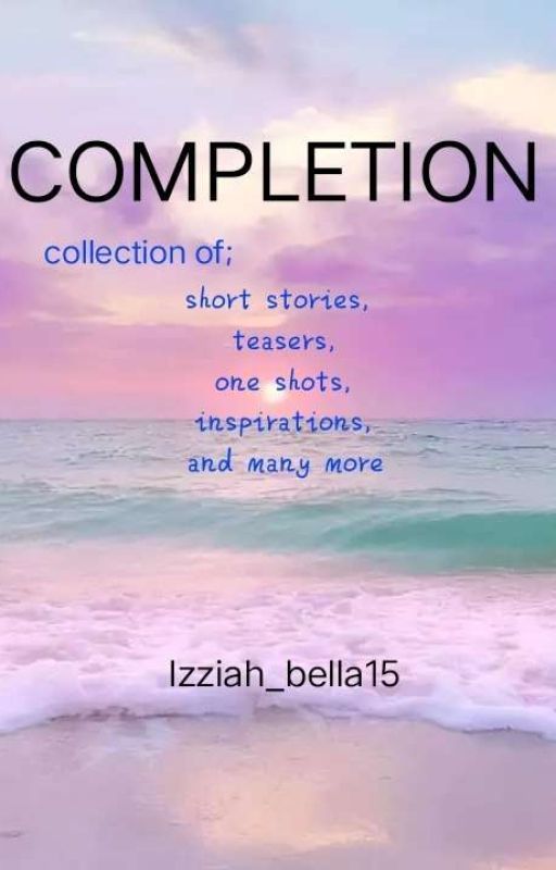 A Completion  by Izziah_bella15