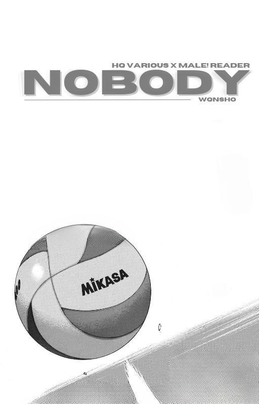 NOBODY || hq various x male! reader by wqnsho