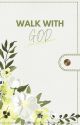 Walk With God by taco_writer2543