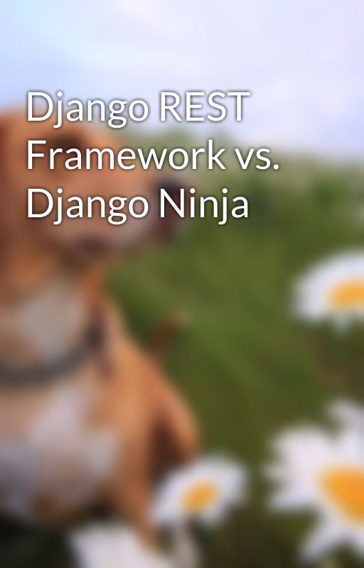 Django REST Framework vs. Django Ninja by OodlesERP