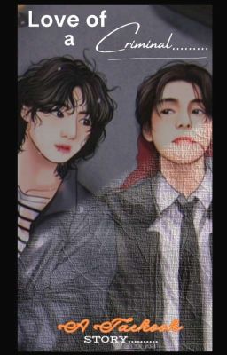 Love of a Criminal....... [ Taekook FF ] cover