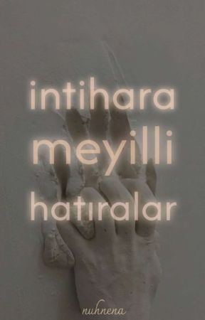 İntihara Meyilli Hatıralar by nuhnena