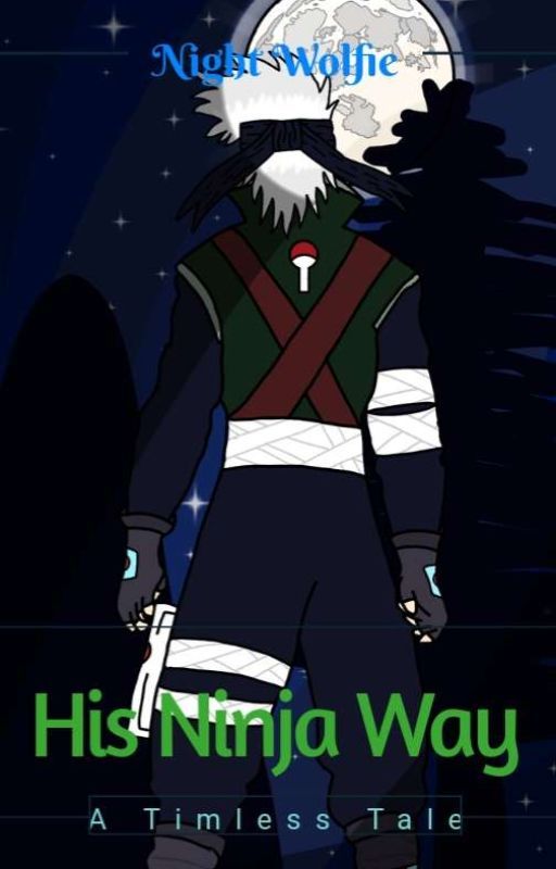 His Ninja Way: A Timeless Tale by NightWolfie22