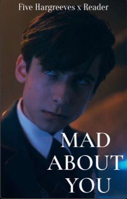 MAD ABOUT YOU | Five Hargreeves x Reader cover