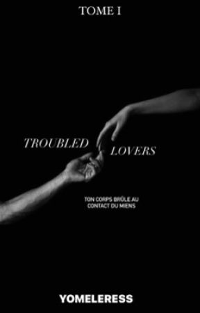 TROUBLED LOVER || TOME 1|| by YomeLeress