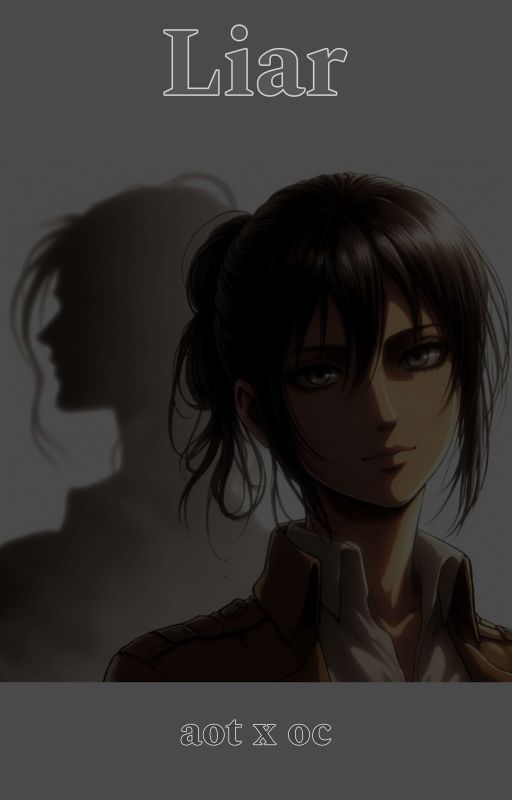 Liar (Aot x Oc) by he-ll-no