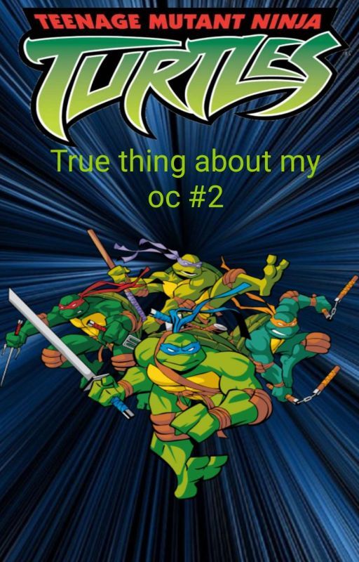 Tmnt 2003 True thing about my oc #2 by NylaMichelle8