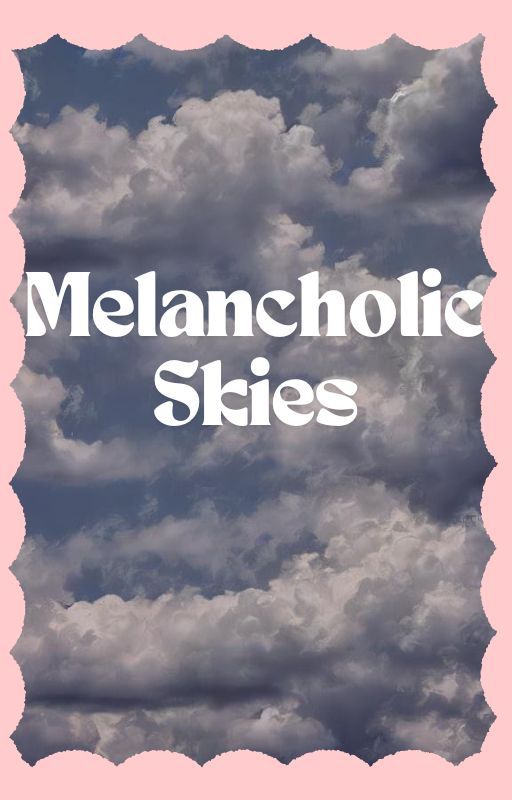 Melancholic Skies by Idkimboredrn18