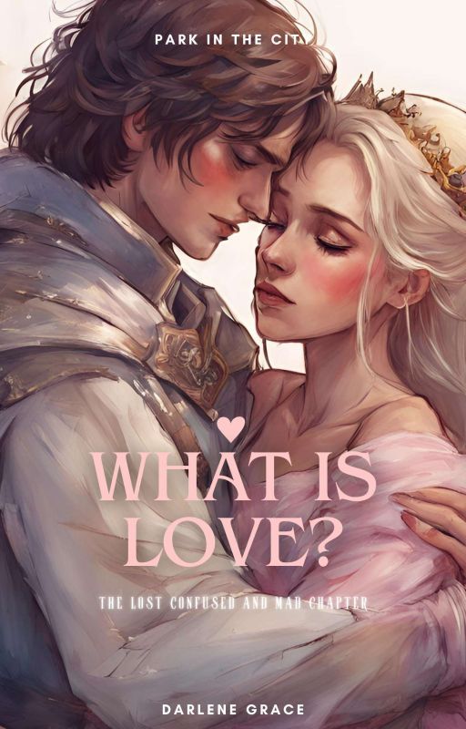 What is Love? (The Lost Confused Mad Chapter) by darlululu